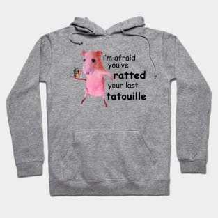 I'm Afraid You've Ratted Your Last Tatouille Funny Pink Rat Funny Quote Hoodie